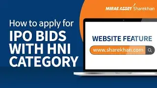How to apply for bigger IPO Bids with HNI category I Mirae Asset Sharekhan app and website features.