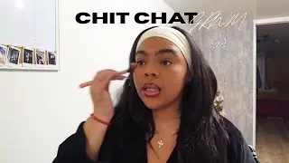 Chit Chat GRWM (finding the plot & falling in love with myself again)
