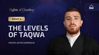[4/7] The Levels of Taqwa - Sheikh Jafar Hammoud | Nights of Destiny 2024/1445