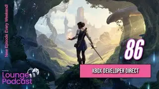 Xbox Developer Direct | Ubisoft Restructure - The Gaming Lounge Podcast Ep. 86