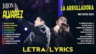 Julion Alvarez y La Arrolladora Grandes éxitos Mix Musica Romantica - Musica de Banda 2024 (Letra)