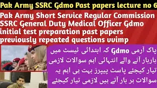 Pak Army SSRC General Duty Medical Officer Gdmo Past papers lecture no 6 vvimp Qs by Sir Dr Bilal 