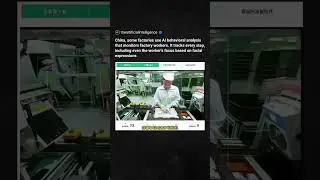 Some factories in China are analyzing their employees&rsquo; behavior using artificial intelligence!