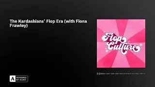 The Kardashians' Flop Era (with Fiona Frawley)