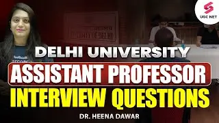 Assistant Professor Interview Questions | Delhi University Assistant Professor Interview | Dr. Heena