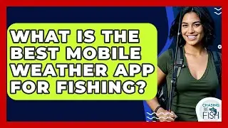 What Is The Best Mobile Weather App For Fishing? - Chasing Big Fish