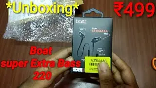 Unboxing boat earphones | boat super extra bass 220 | best budget earphones | earphones under ₹500