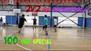 2v2 IRL Basketball: 100 Sub Special