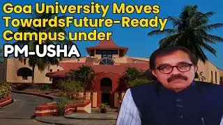 Goa University Moves Towards Future-Ready Campus under PM-USHA