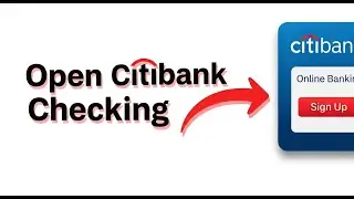 How to Open a Citibank Checking Account Online (Step-by-Step 2026)
