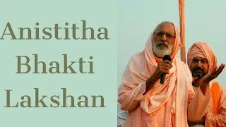 ||Anistitha Bhakti Lakshan|| Harikatha by ||Srila BV Narayan Maharaj|| in •Hindi