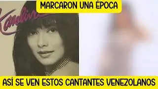 61 ídolos de Venezuela antes y después | Te sorprenderás