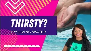 Thirsty? Try living water
