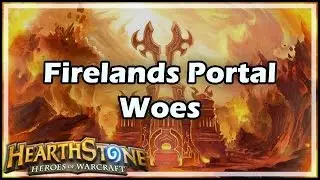 [Hearthstone] Firelands Portal Woes