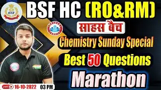 BSF Head Constable Chemistry Marathon | Chemistry For BSF RO RM | BSF RO RM Chemistry Questions