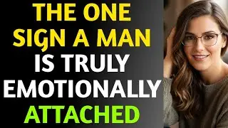 &ldquo;The One Sign a Man Is Truly Emotionally Attached&rdquo;