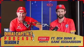 The Dubai Capitals Podcast | S02E05 | feat. Ben Dunk & Kane Richardson
