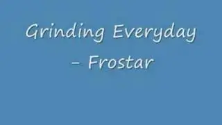 Grinding Everyday - Frostar