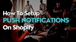How To Use Push Notifications On Shopify Like A Pro