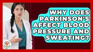 Why Does Parkinson's Affect Blood Pressure And Sweating? - Everyday Parkinsons Help