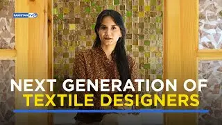 Threads of innovation: Pakistan&rsquo;s next generation of textile designers