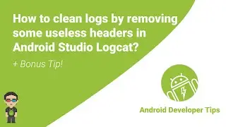 How to clean logs by removing some useless headers in Android Studio Logcat? (+Bonus Trick!)