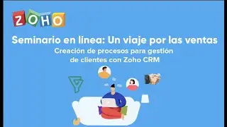 Creación de procesos para gestión de clientes en Zoho CRM - Tutorial en español 2020