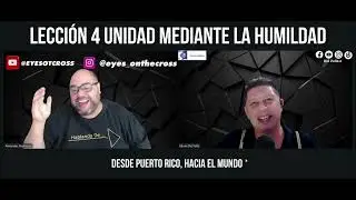 Lección: 4- Unidad mediante la humildad.