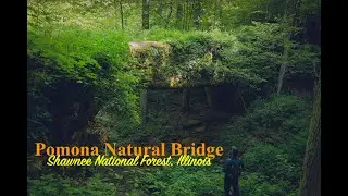 Pomona Natural Bridge | Hidden Gems of the Shawnee National Forest | Illinois