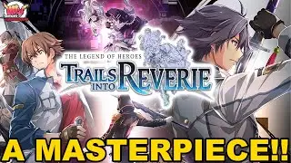 Обзор The Legend of Heroes: Trails into Reverie | Шедевр РПГ!