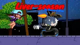 Liver-season! (Prey but @Kaede_12, @Tomixity & @y3llowx sings it)