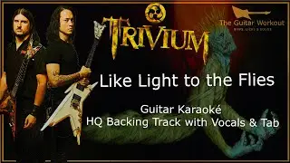 Trivium - Like Light To The Flies (HQ Backing Track with vocals & tab | Guitar Karaoke)