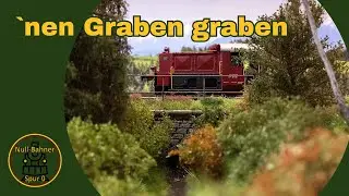 Ich baue einen Graben / Spur 0 / Modelleisenbahn