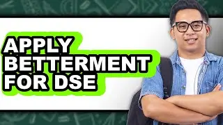 How to Apply Betterment for DSE: Easy Method Guide