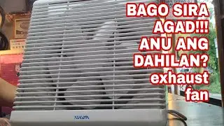 EXHAUST FAN  TUKLASIN ANG KADALASANG SIRA.