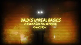 CHAPTER 3!!!! Baldi's Unreal Basics In Education And Learning