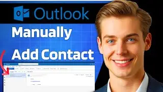 Как вручную добавить контакт в Microsoft Outlook Fast Guide 2025
