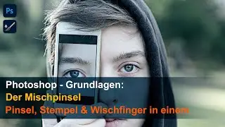 Photoshop - Grundlagen: Der Mischpinsel - Pinsel, Stempel & Wischfinger in einem