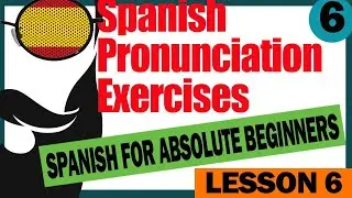 LEARN SPANISH for Absolute Beginners. 🚀 LESSON 6 🚀Spanish Pronunciation EXERCISES