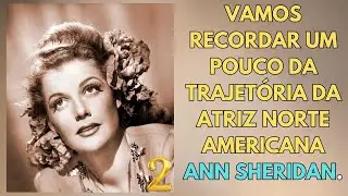 IMPERD&Iacute;VEL LEMBRAN&Ccedil;A! UM TRIBUTO &Aacute; ATRIZ NORTE AMERICANA ANN SHERIDAN - SUCESSO DE HOLLYWOOD