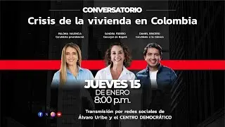 Conversatorio: Crisis de la vivienda en Colombia