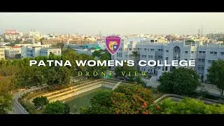 Patna Women's College | Best College In Bihar - For Girls | Infrastructure | PWC Campus | Drone View