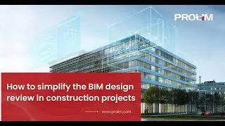 How to Simplify the BIM Design Review in Construction Projects