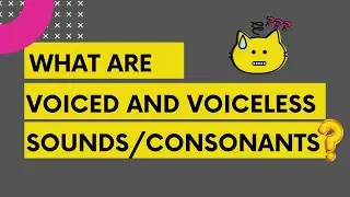 What Are Voiced And Voiceless Sounds/ Consonants? // How To Know that A Sound is Voiced or Unvoiced?