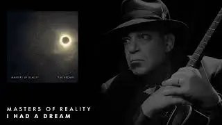 Masters Of Reality - I Had A Dream (Official Audio)