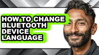 How to Change Bluetooth Device Language - Easy Guide