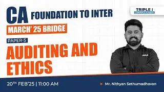 CA FOUNDATION TO INTER | MARCH'25 BRIDGE | PAPER-5 | AUDITING AND ETHICS | NITHYAN SETHUMADHAVAN