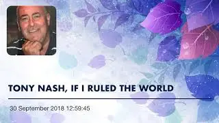 TONY NASH, IF I RULED THE WORLD