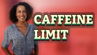 What Is the Safe Daily Limit for Caffeine?
