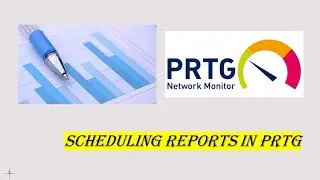 #prtg scheduling Reports | how to generate and schedule reports in prtg